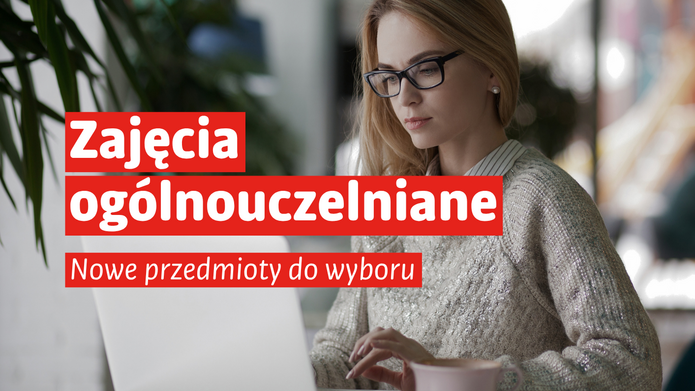 Grafika informująca o nowych przedmiotach w ofercie zajęć ogólnouczelnianych UniLodz. W tle kobieta w okularach pracująca przy laptopie. Na grafice znajduje się napis: „Zajęcia ogólnouczelniane. Nowe przedmioty do wyboru.